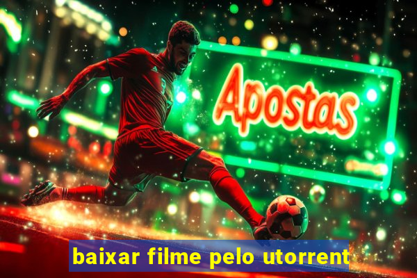 baixar filme pelo utorrent